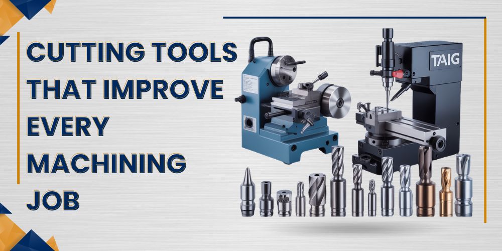 Cutting Tools That Improve Every Machining Job